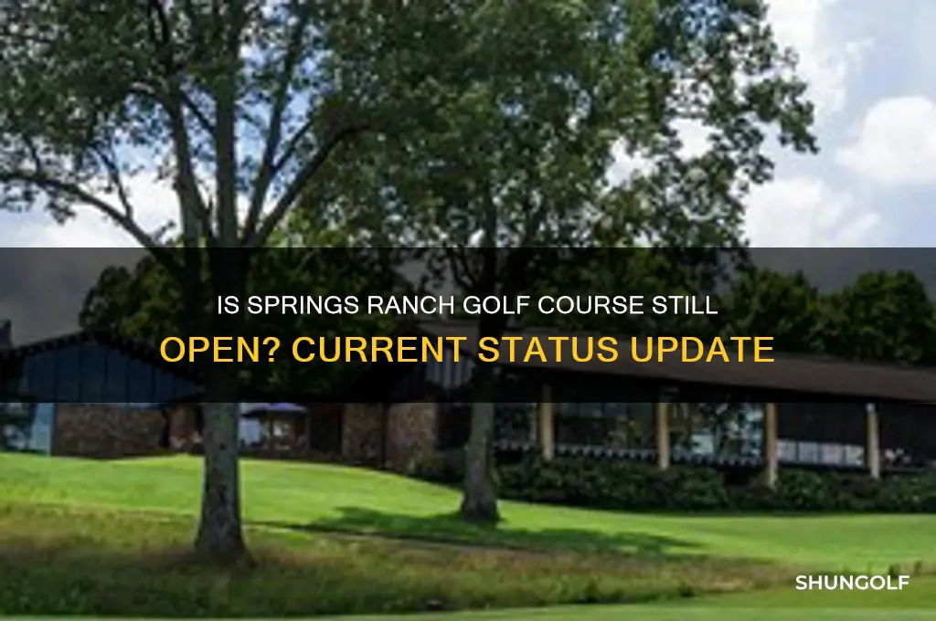 is springs ranch golf course still open