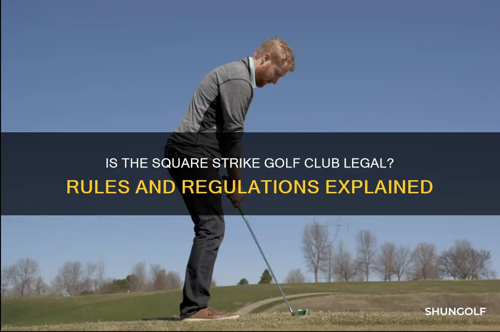 is square strike golf club legal