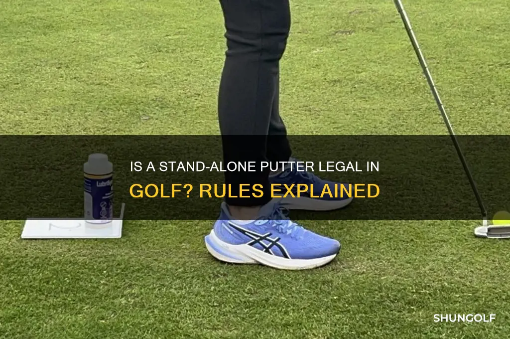 is stand-alone putter legal in golf