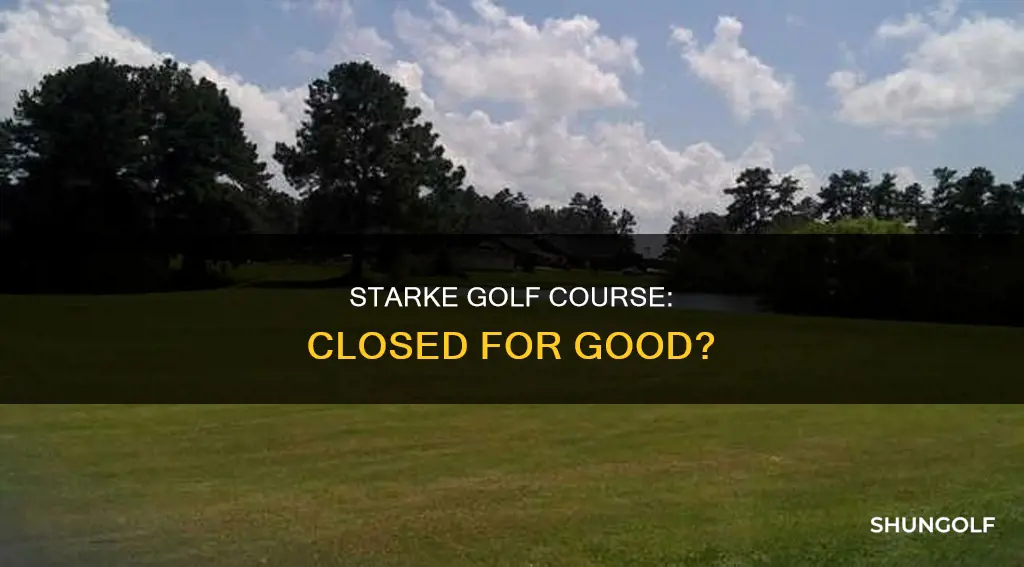 is starke golf closed