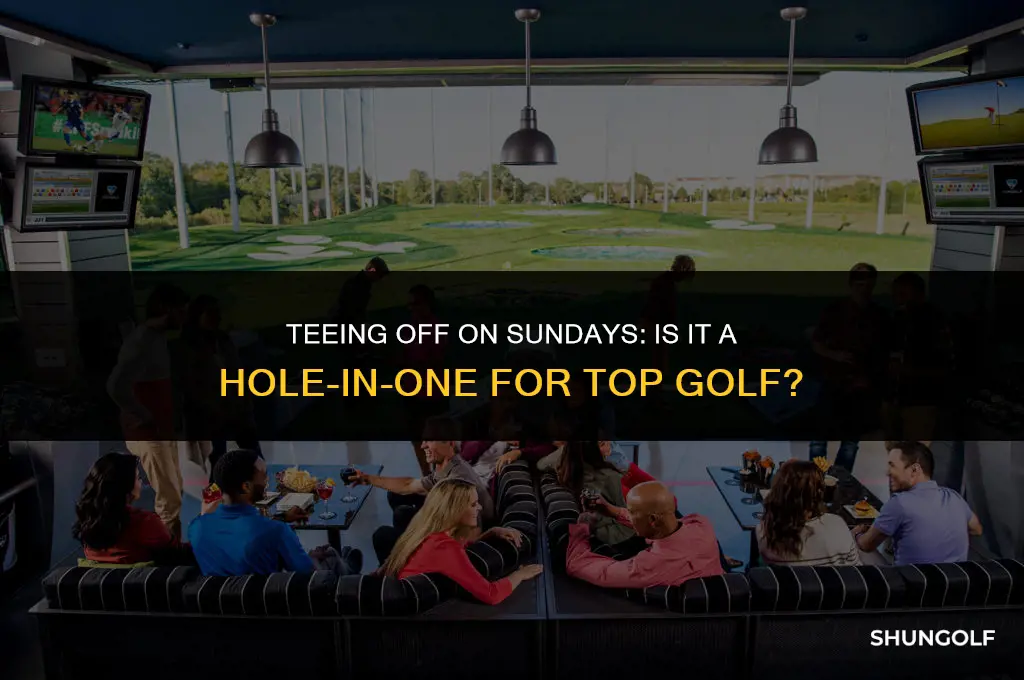 is sunay a good day for top golf
