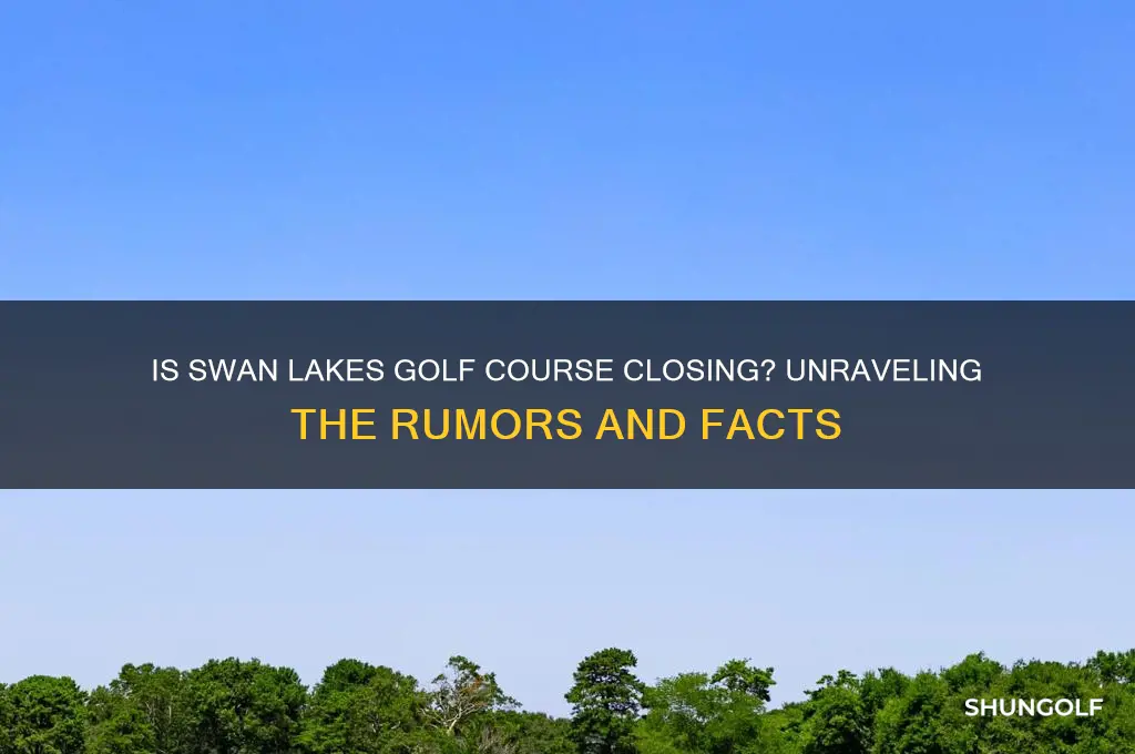 is swan lakes golf course closing