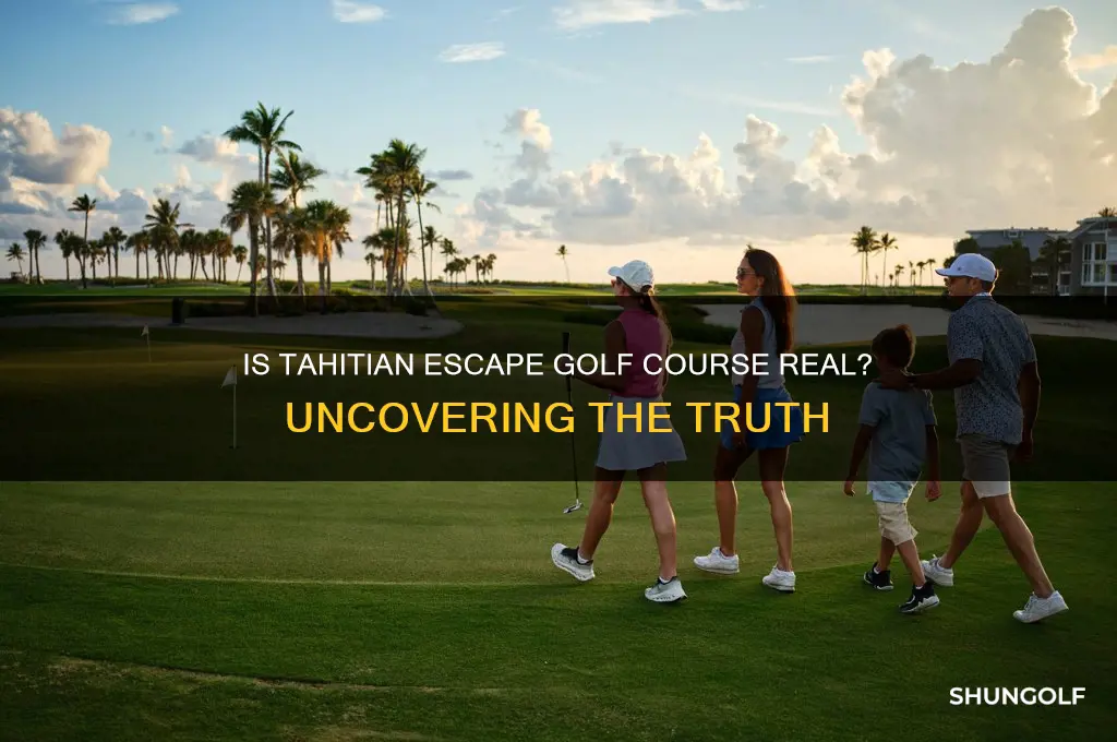 is tahitian escape golf course real