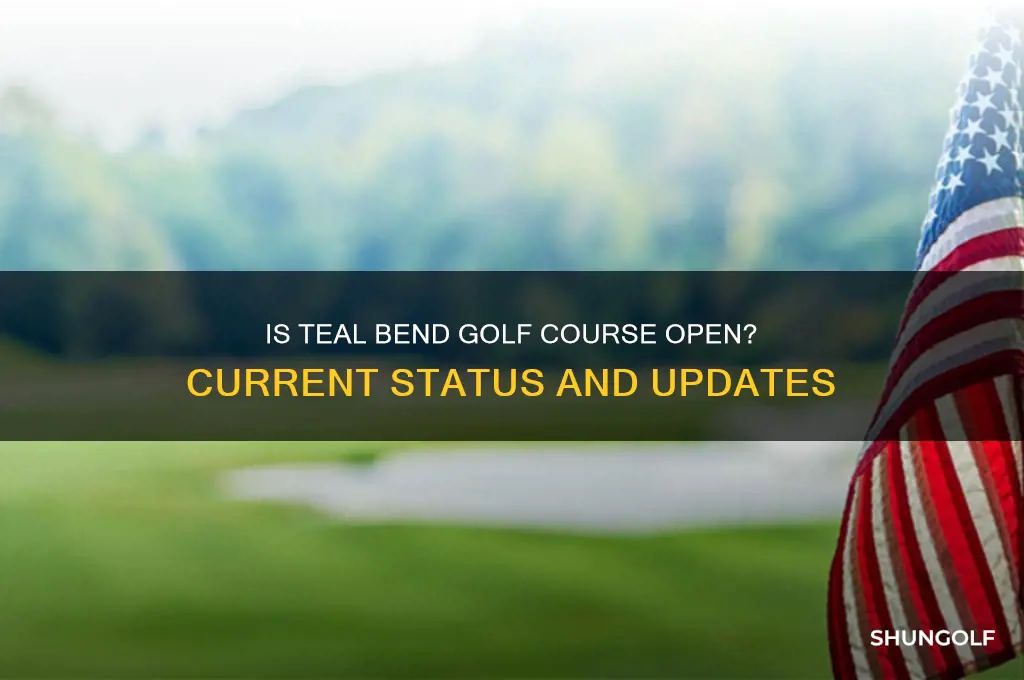 is teal bend golf course open