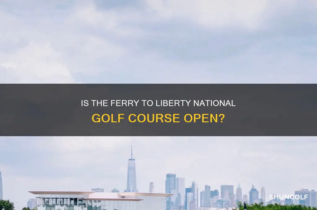 is the a ferry to liberty national golf course open