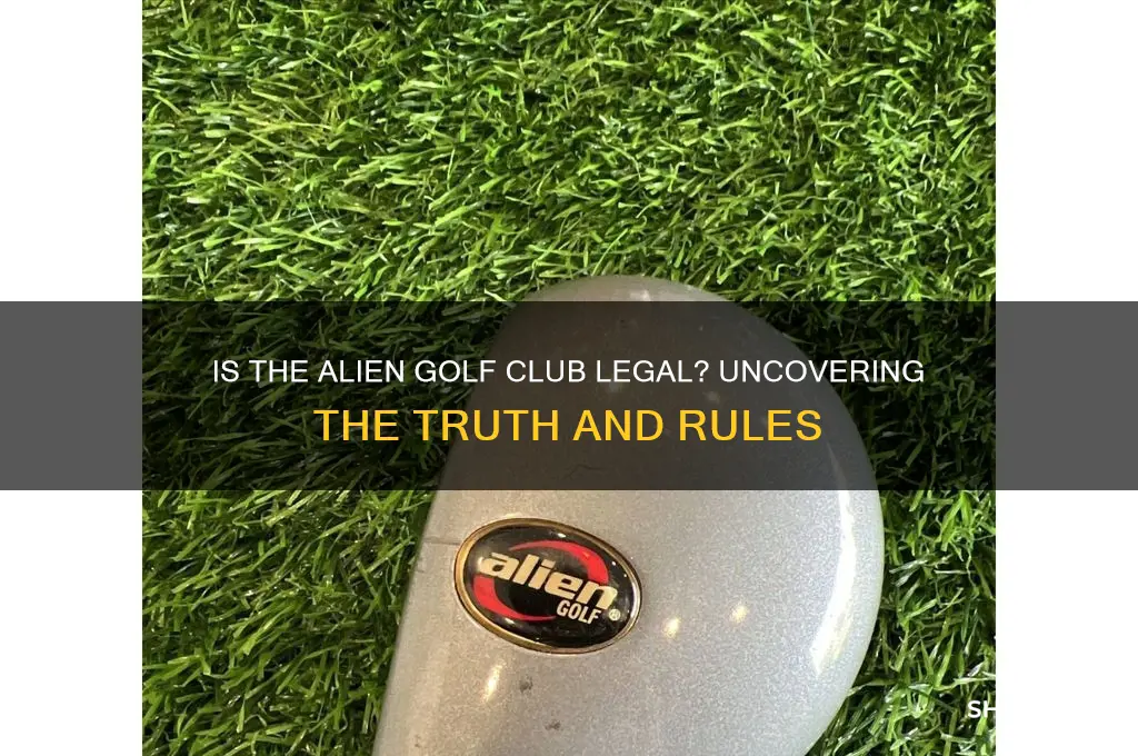 is the alien golf club legal