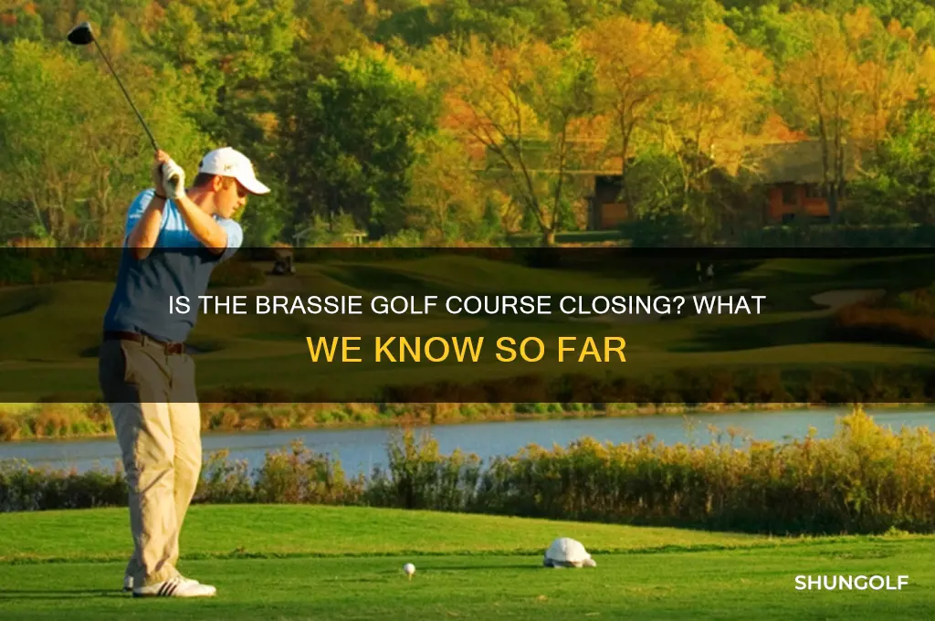 is the brassie golf course closing