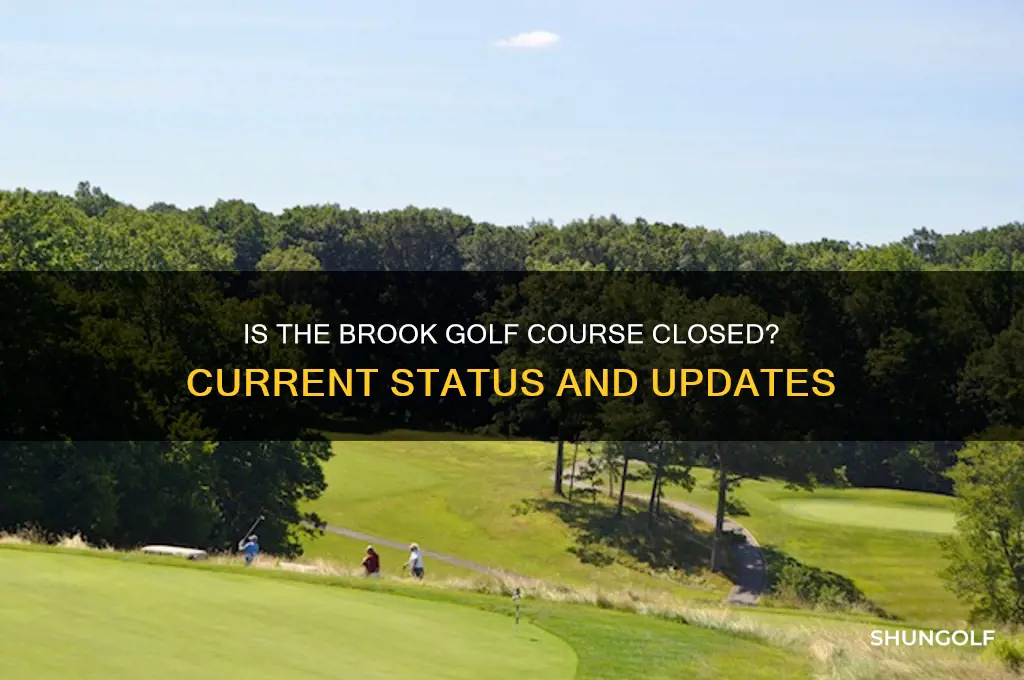 is the brook golf course closed