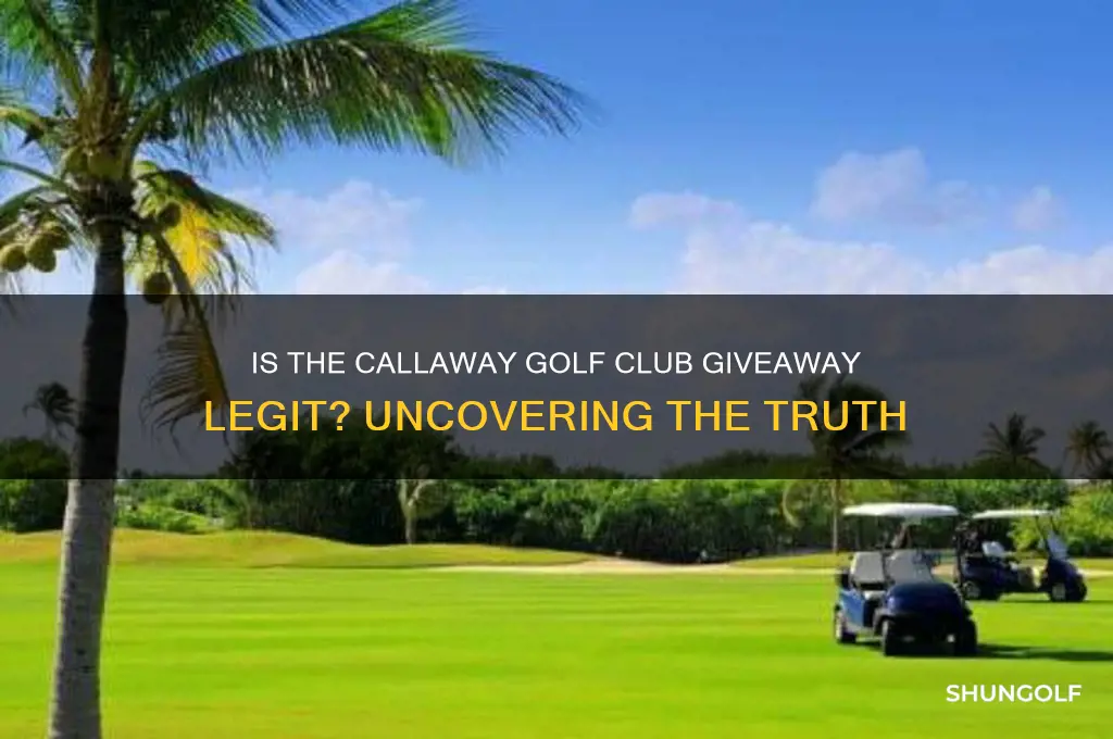 is the callaway golf club giveaway legit