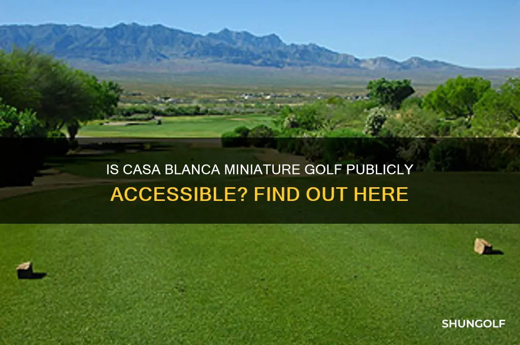 is the casa blanca minature golf open to the public