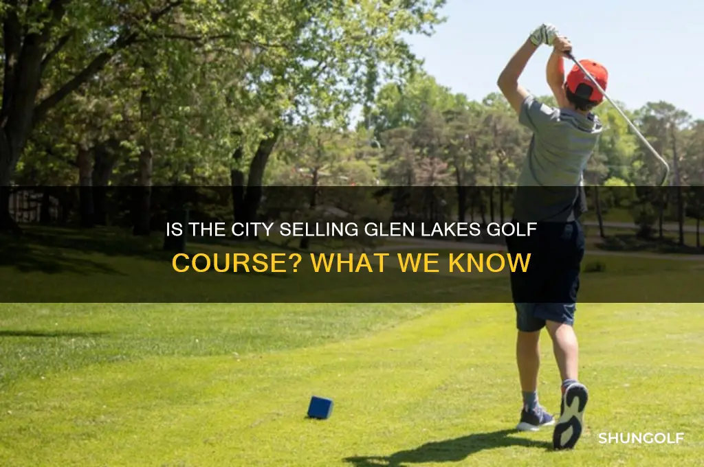 is the city selling glen lakes golf course