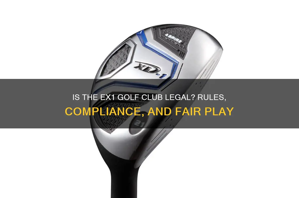 is the ex1 golf club legal