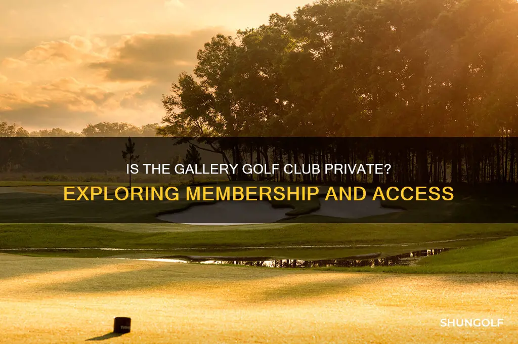 is the gallery golf club private