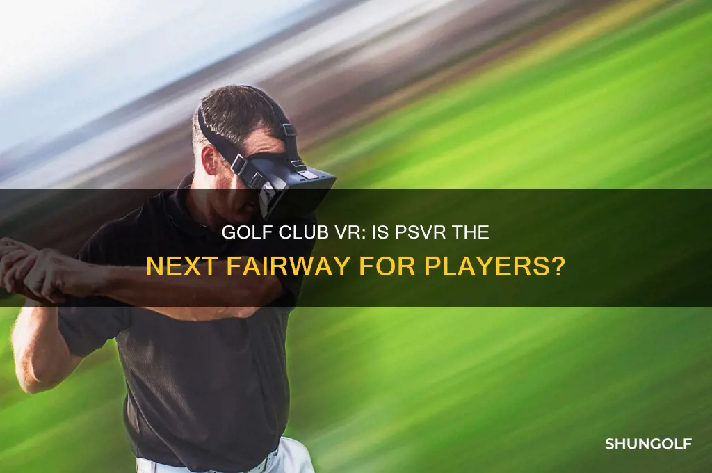 is the golf club vr going to psvr