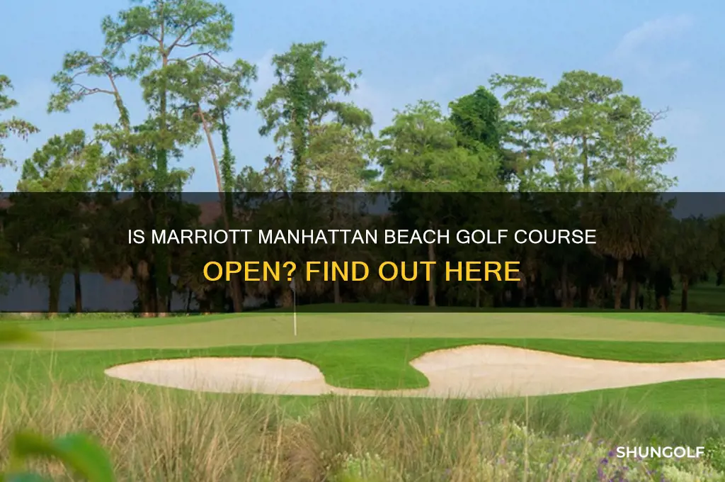 is the golf course at marriott manhattan beach open