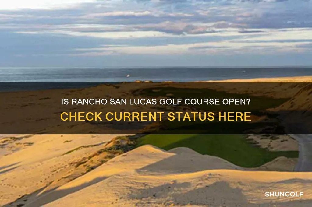 is the golf course open at rancho san lucas