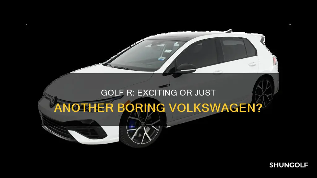 is the golf r boring