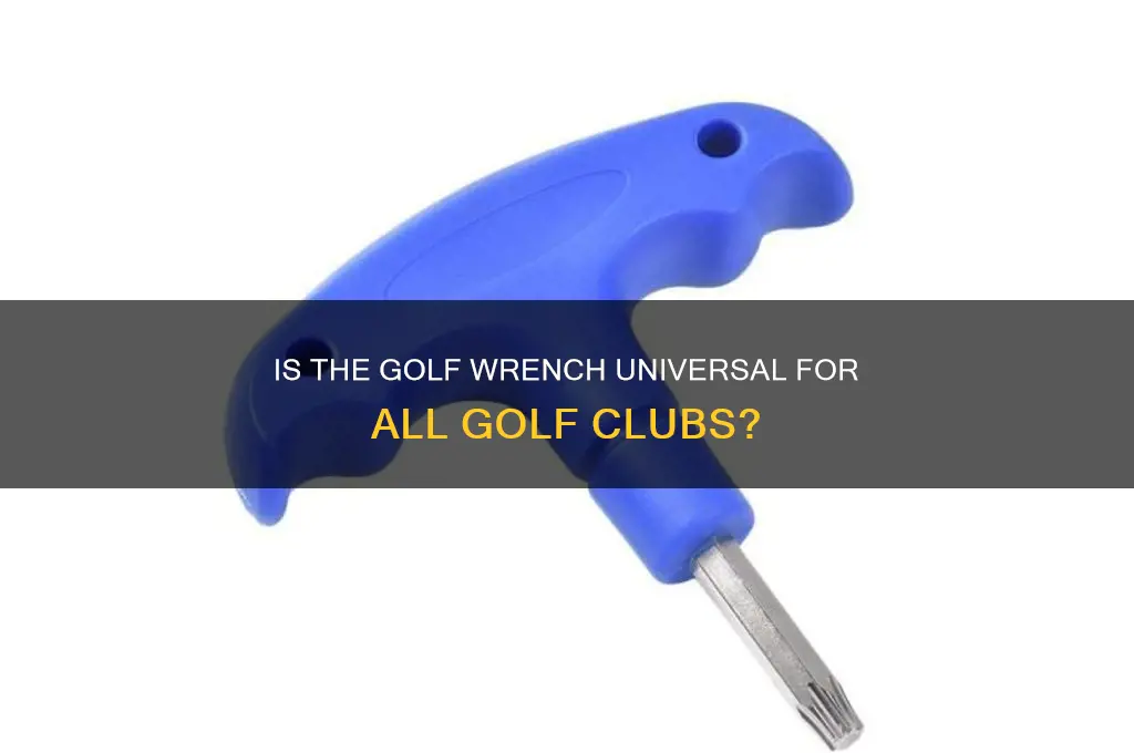 is the golf wrench for golf clubs universal