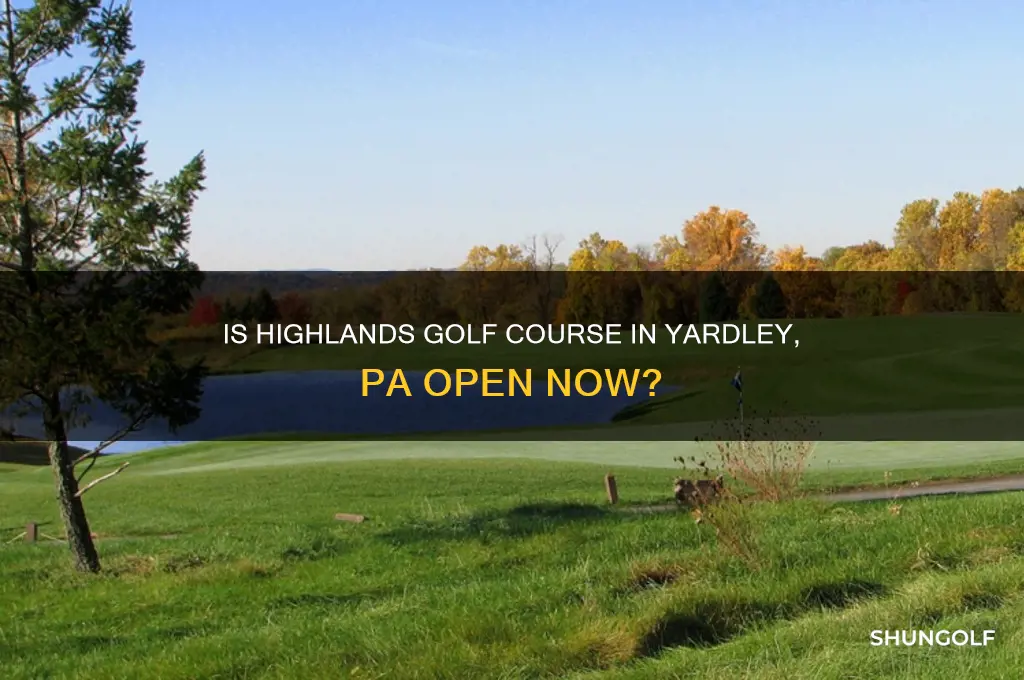 is the highlands golf course in yardley pa open