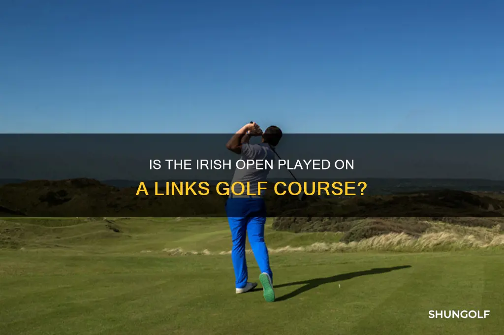 is the irish open a links golf course
