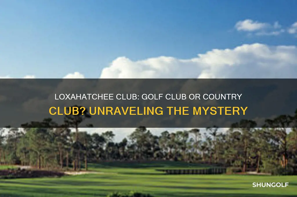 is the loxahatchee club a golf club or country club