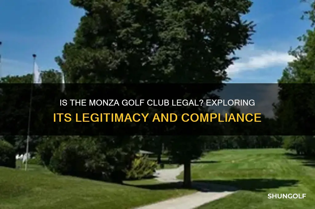 is the monza golf club legal