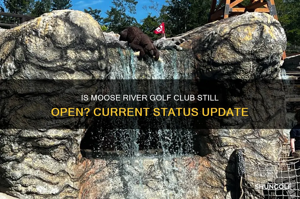 is the moose river golf club still open