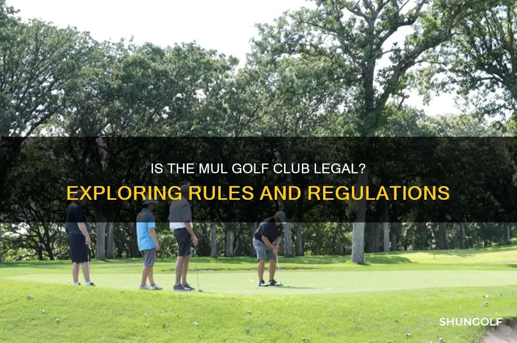 is the mul golf club legal
