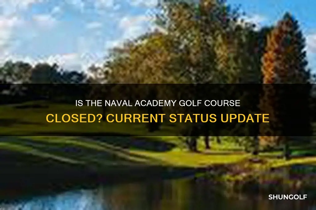 is the naval academy golf course closed