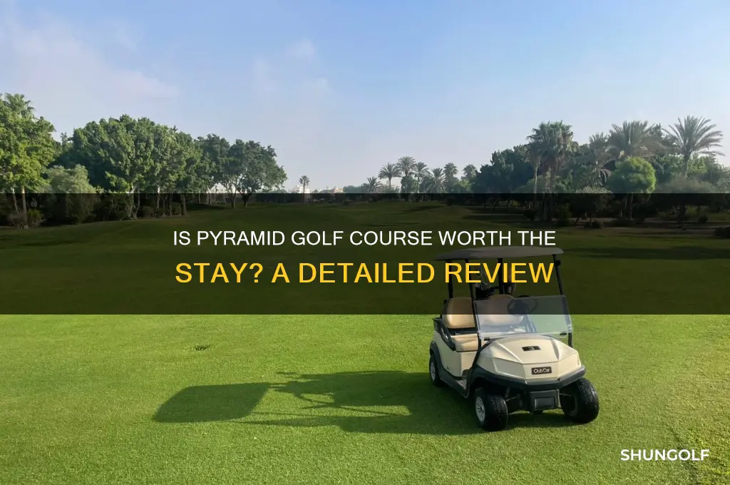 is the pyramid golf course worth stay at