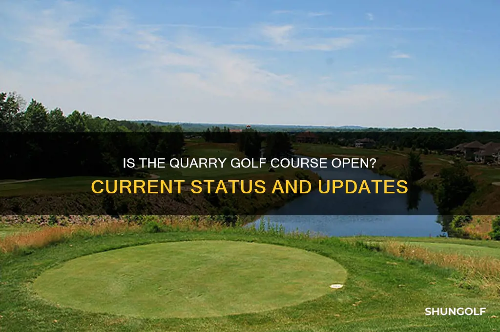 is the quarry golf course open