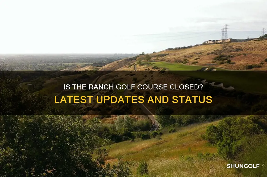 is the ranch golf course closed