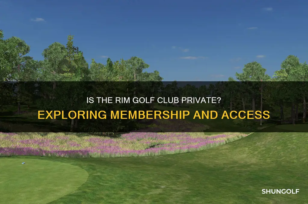 is the rim golf club private