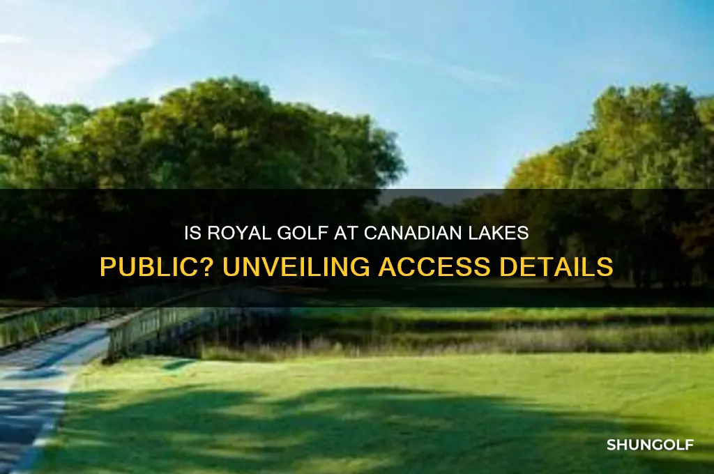 is the royal golf at canadian lakes public