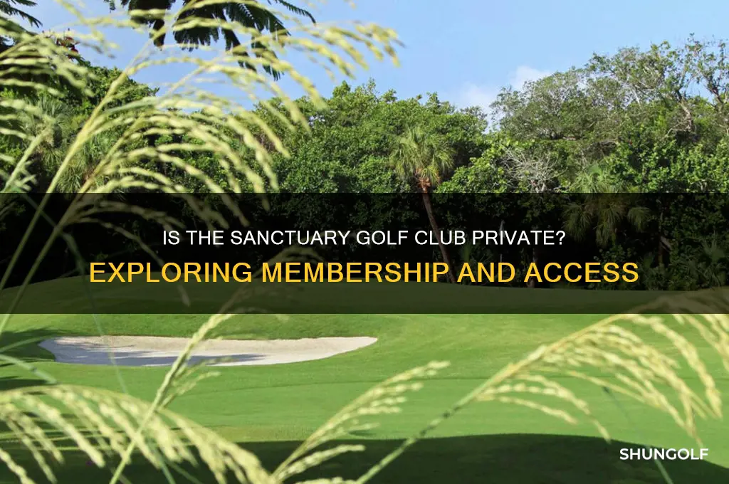 is the sanctuary golf club private