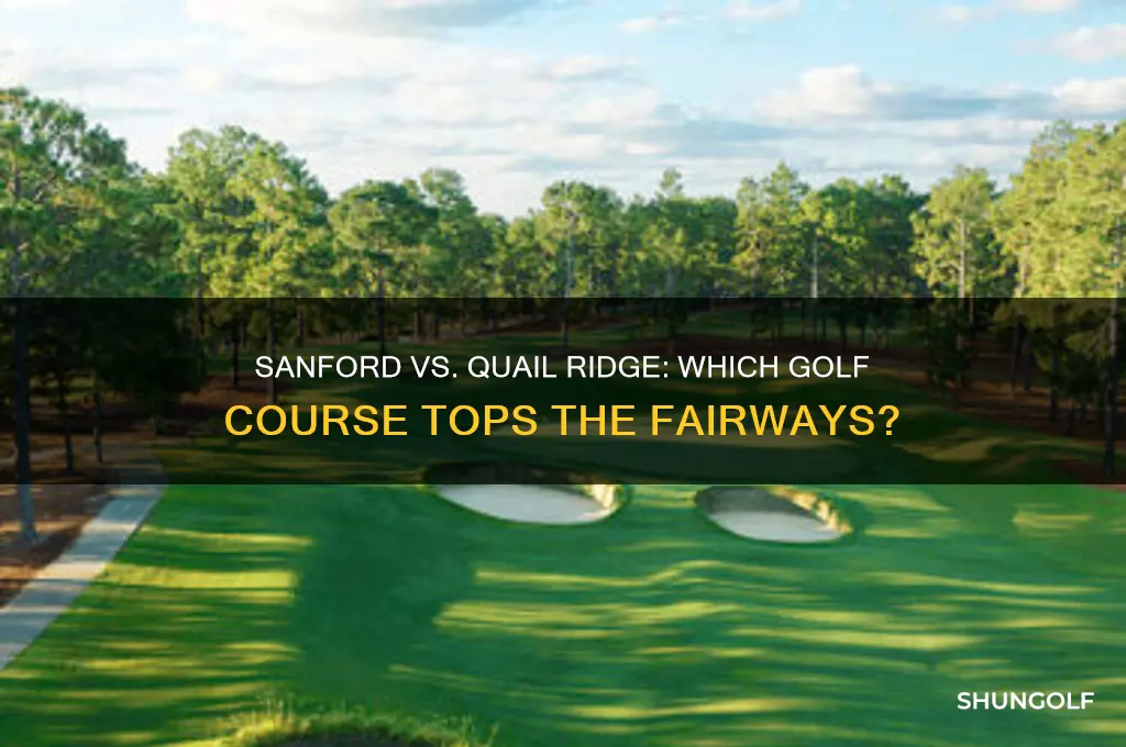 is the sanford golf course better than quail ridge golf