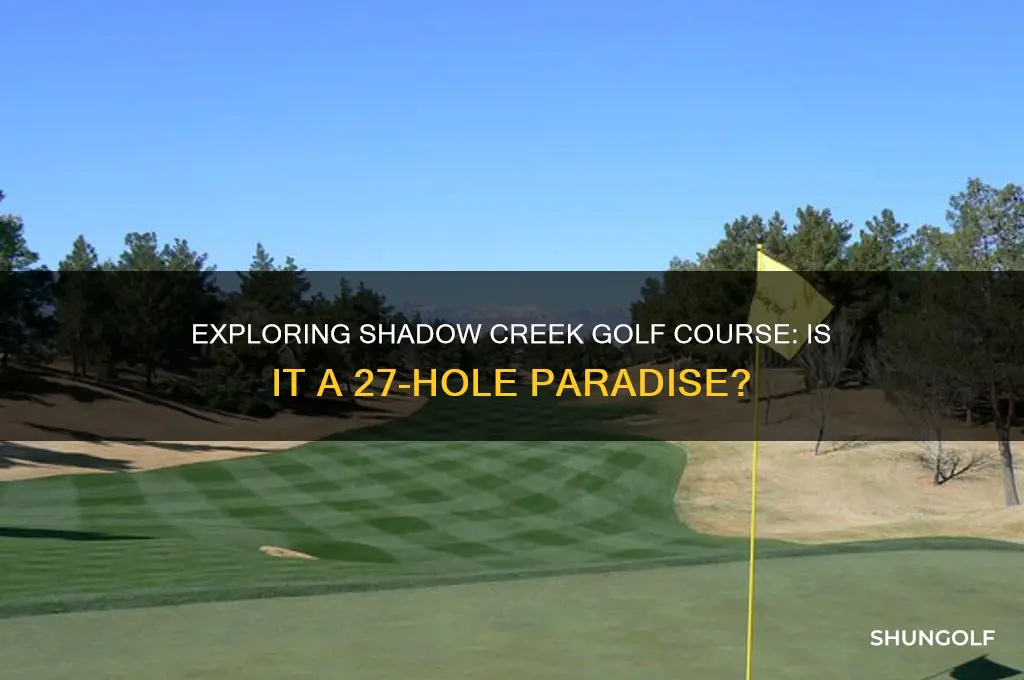 is the shadow creek golf course 27 holes