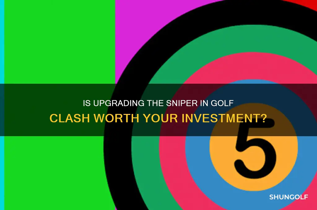 is the sniper worth upgrading golf clash