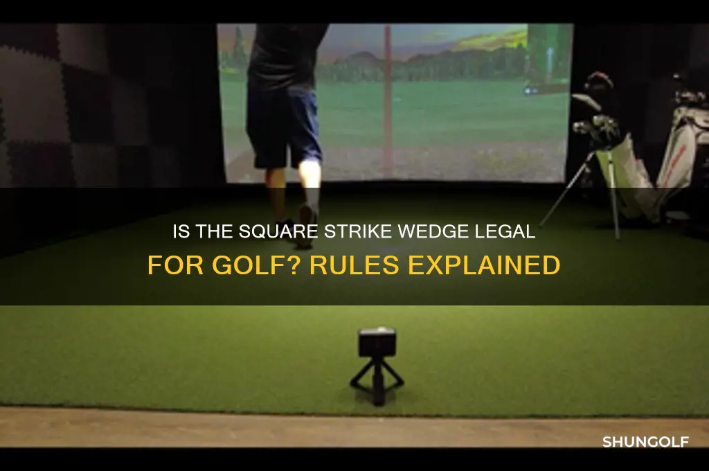 is the square strike wedge a legal golf club