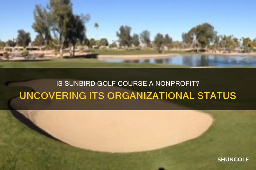 is the sunbird golf course a nonprofit organization