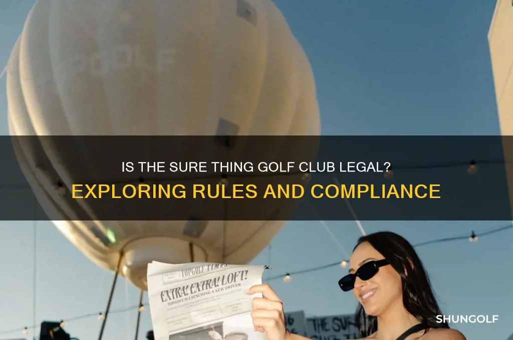is the sure thing golf club legal