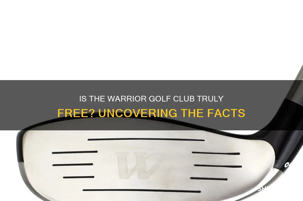 is the warrior golf club really free