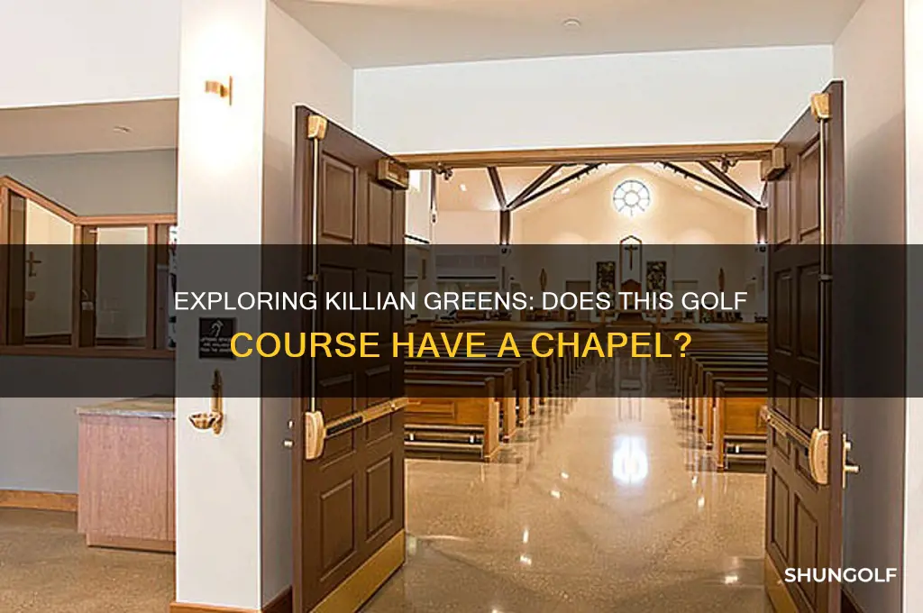 is there a chapel in killian greens golf course