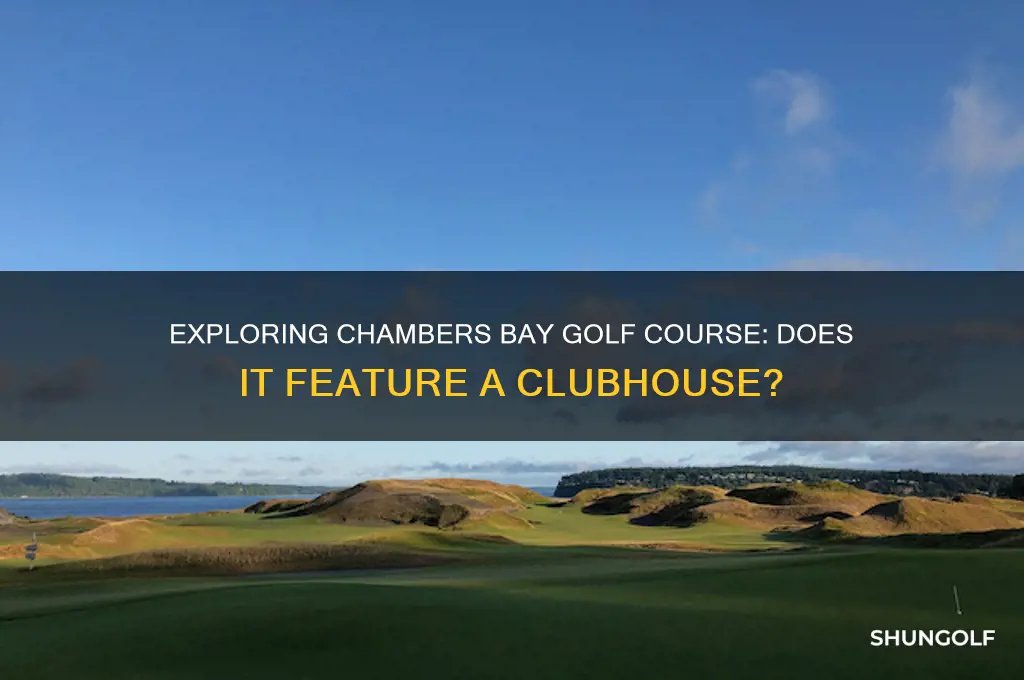 is there a clubhouse at chambers bay golf course