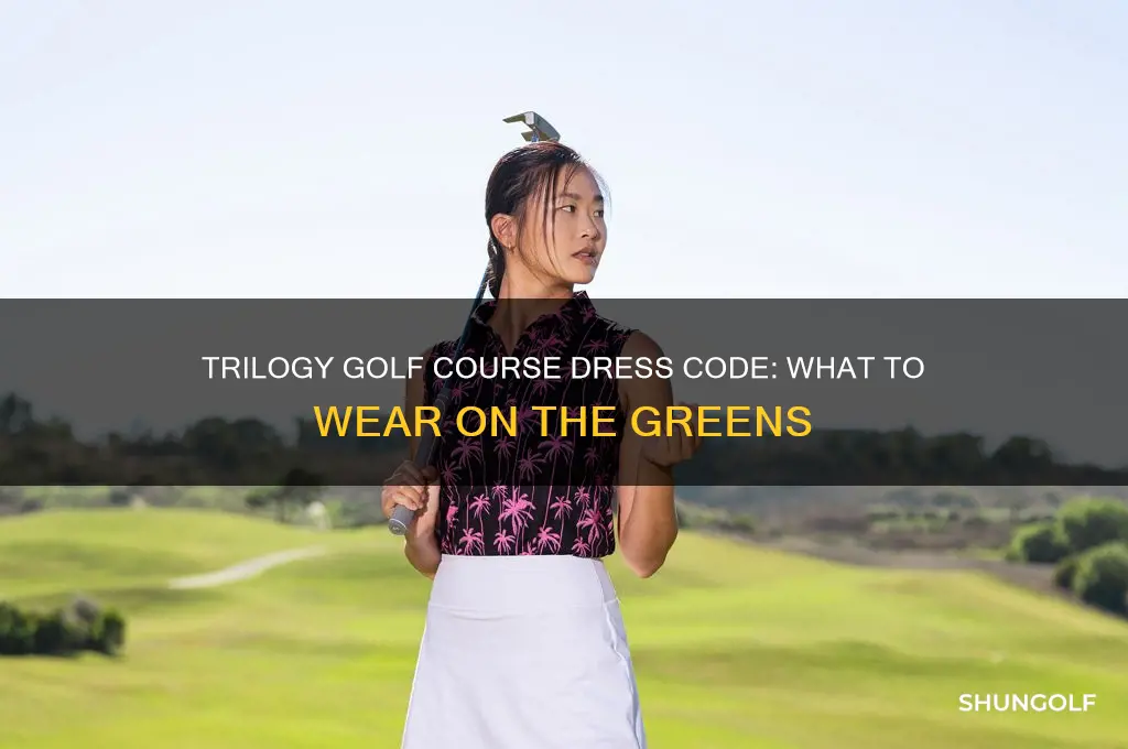 is there a dress code at trilogy golf course