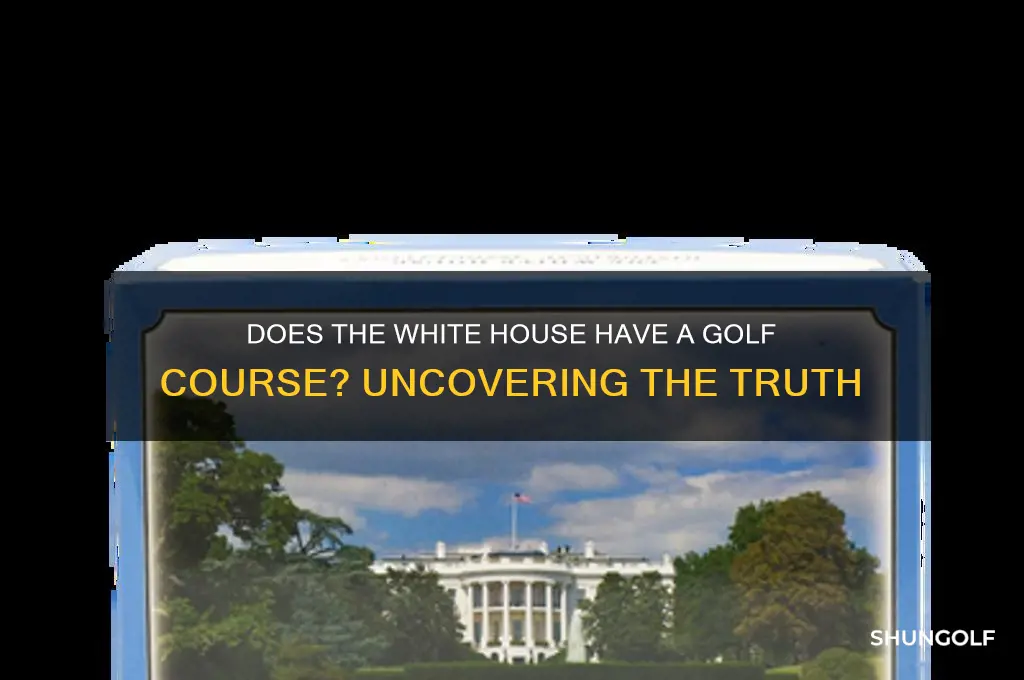 is there a golf course at the white house