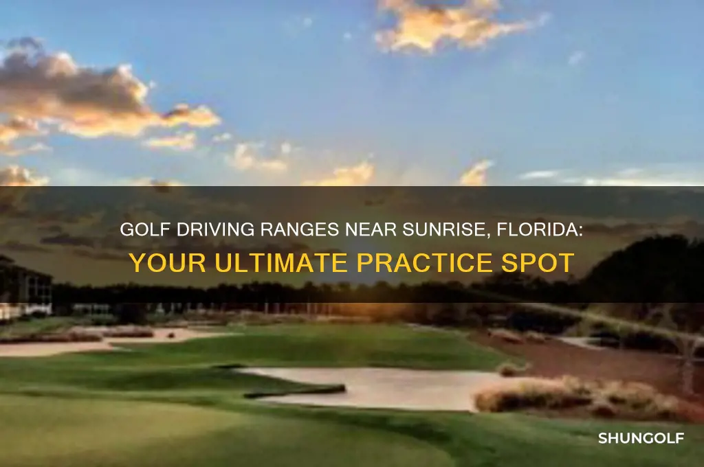 is there a golf driving range near sunrise florida