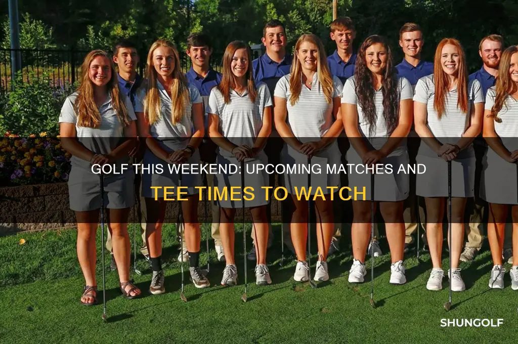 is there a golf match this weekend