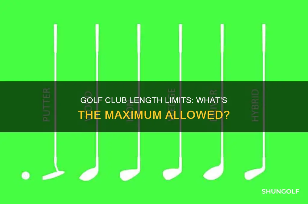 is there a maximum length for golf clubs