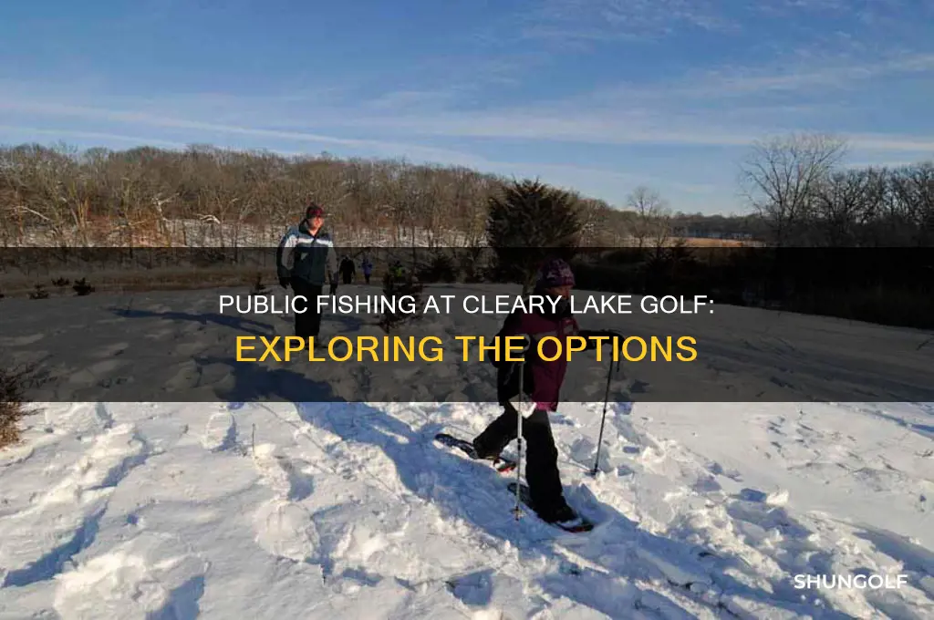 is there a public fishing area at cleary lake golf